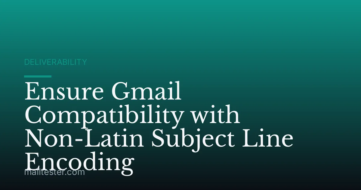 Ensure Gmail Compatibility with Non-Latin Subject Line Encoding