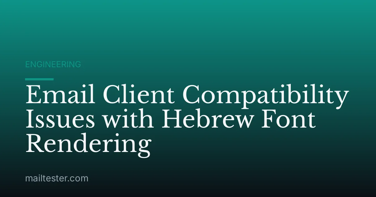 Email Client Compatibility Issues with Hebrew Font Rendering