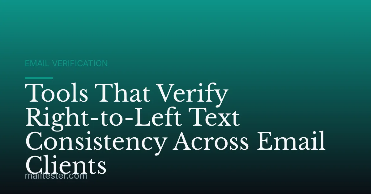 Tools That Verify Right-to-Left Text Consistency Across Email Clients