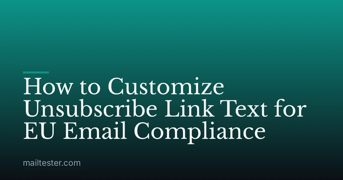 How to Customize Unsubscribe Link Text for EU Email Compliance