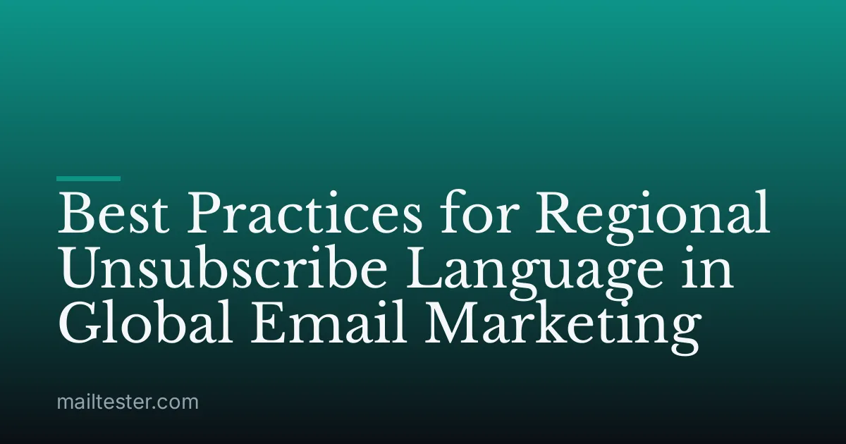 Best Practices for Regional Unsubscribe Language in Global Email Marketing