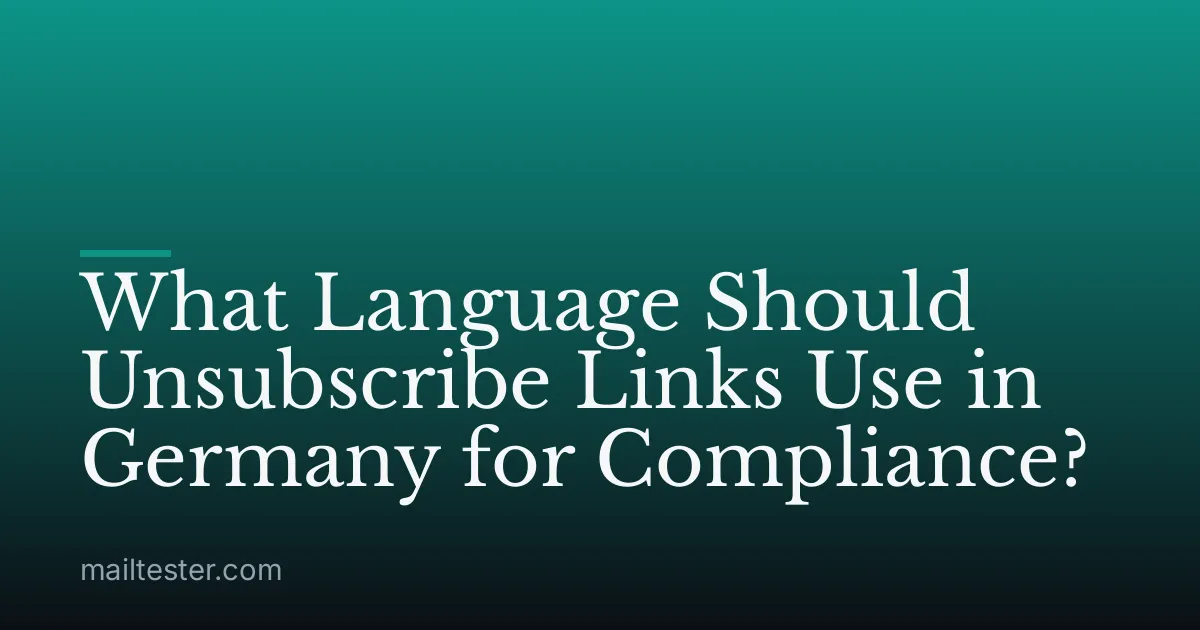 What Language Should Unsubscribe Links Use in Germany for Compliance?