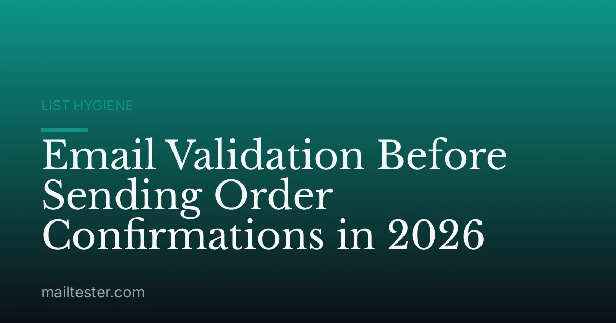 Email Validation Before Sending Order Confirmations in 2026