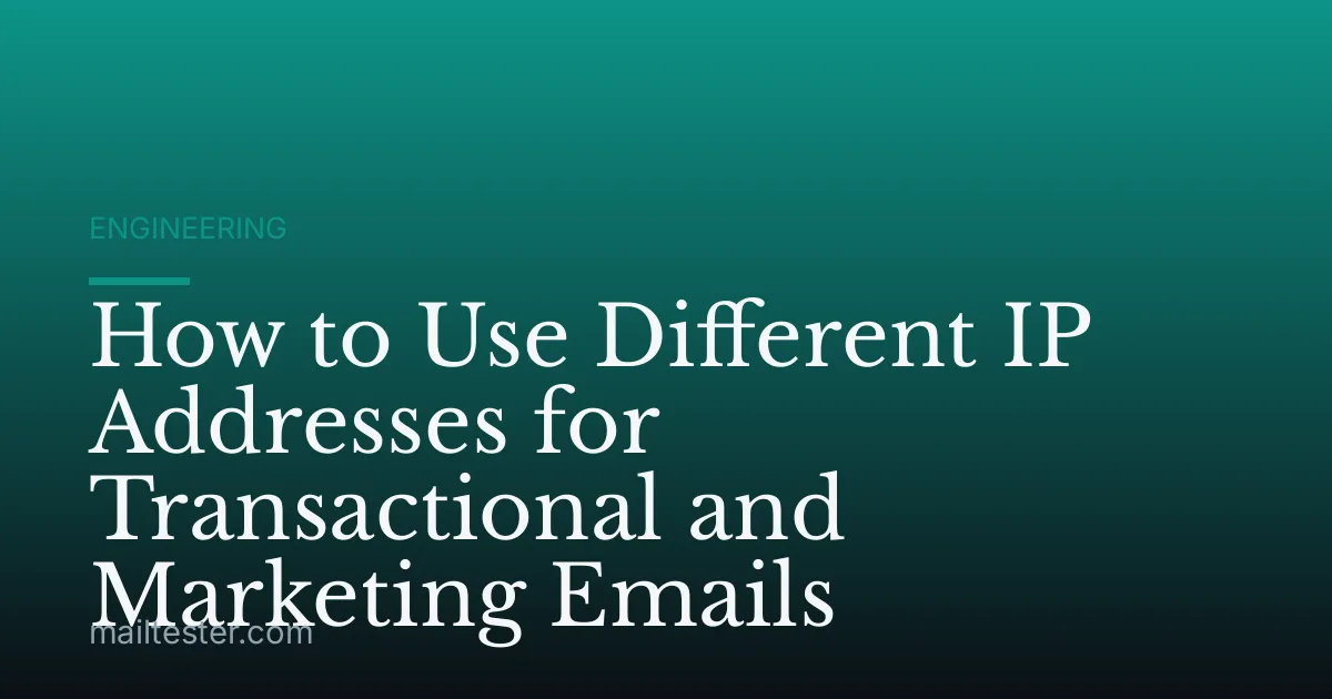 How to Use Different IP Addresses for Transactional and Marketing Emails