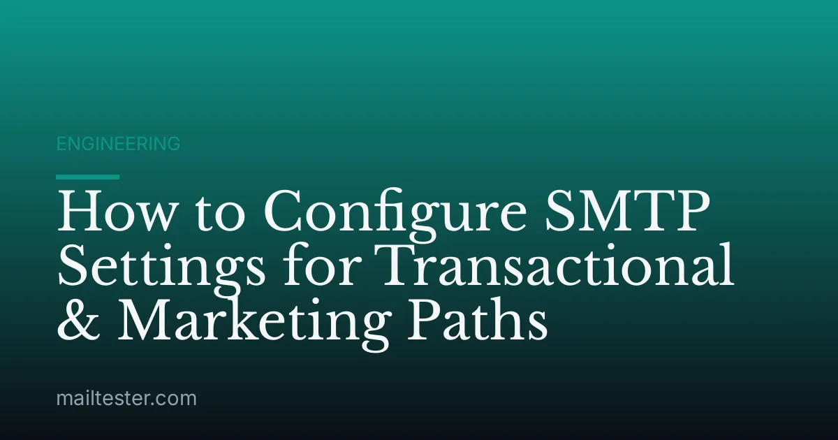 How to Configure SMTP Settings for Transactional & Marketing Paths