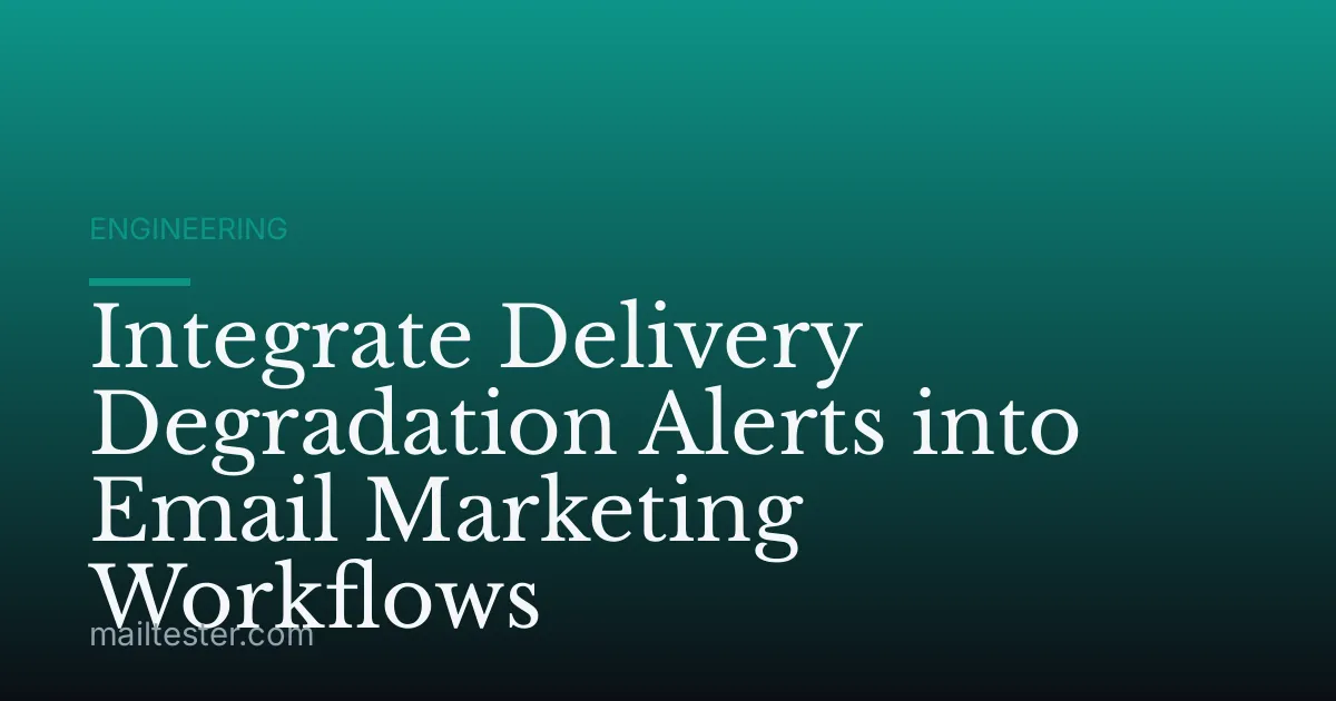 Integrate Delivery Degradation Alerts into Email Marketing Workflows