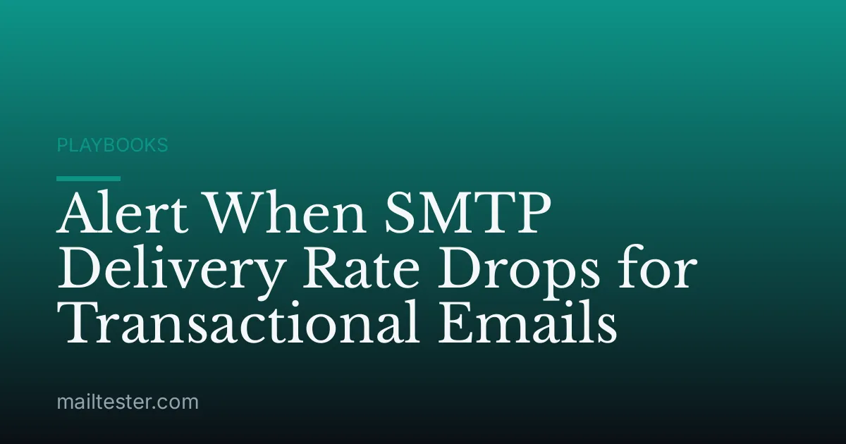 Alert When SMTP Delivery Rate Drops for Transactional Emails