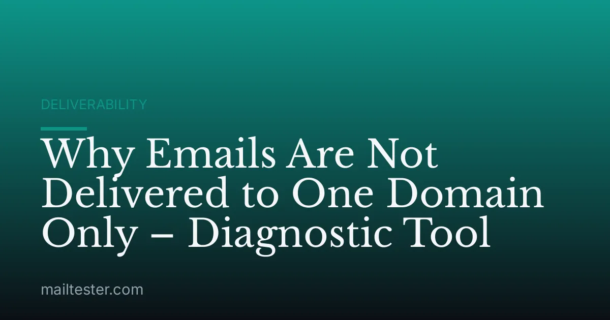 Why Emails Are Not Delivered to One Domain Only – Diagnostic Tool