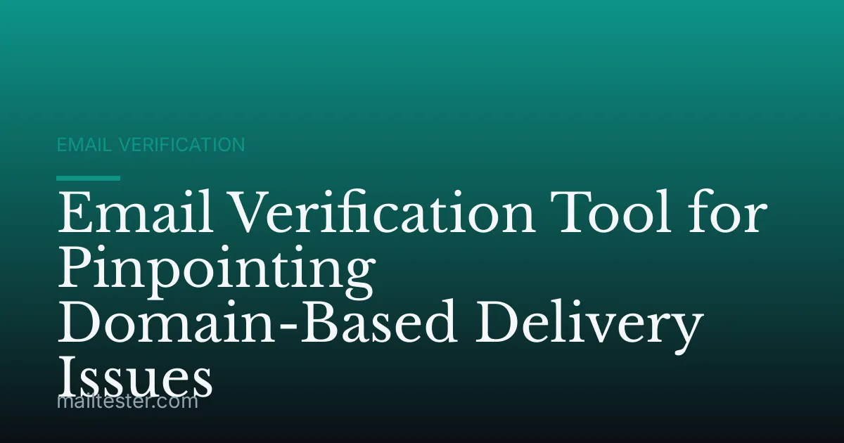 Email Verification Tool for Pinpointing Domain-Based Delivery Issues