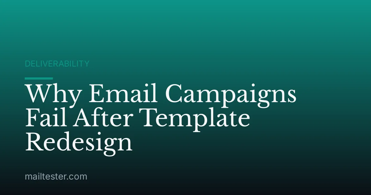 Why Email Campaigns Fail After Template Redesign