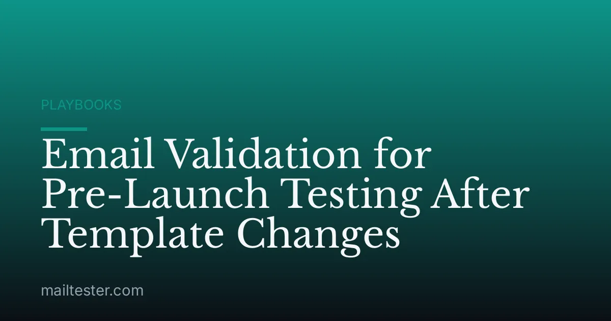 Email Validation for Pre-Launch Testing After Template Changes