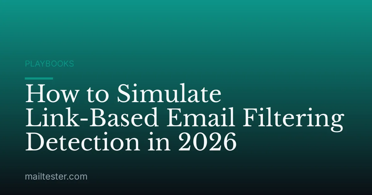 How to Simulate Link-Based Email Filtering Detection in 2026