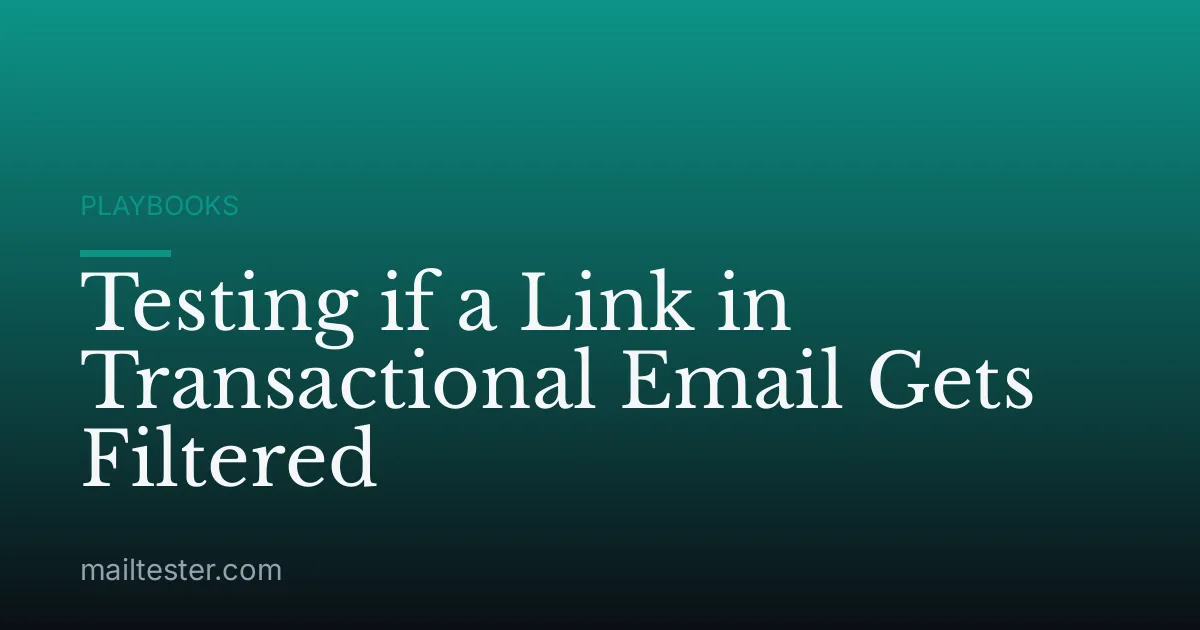 Testing if a Link in Transactional Email Gets Filtered