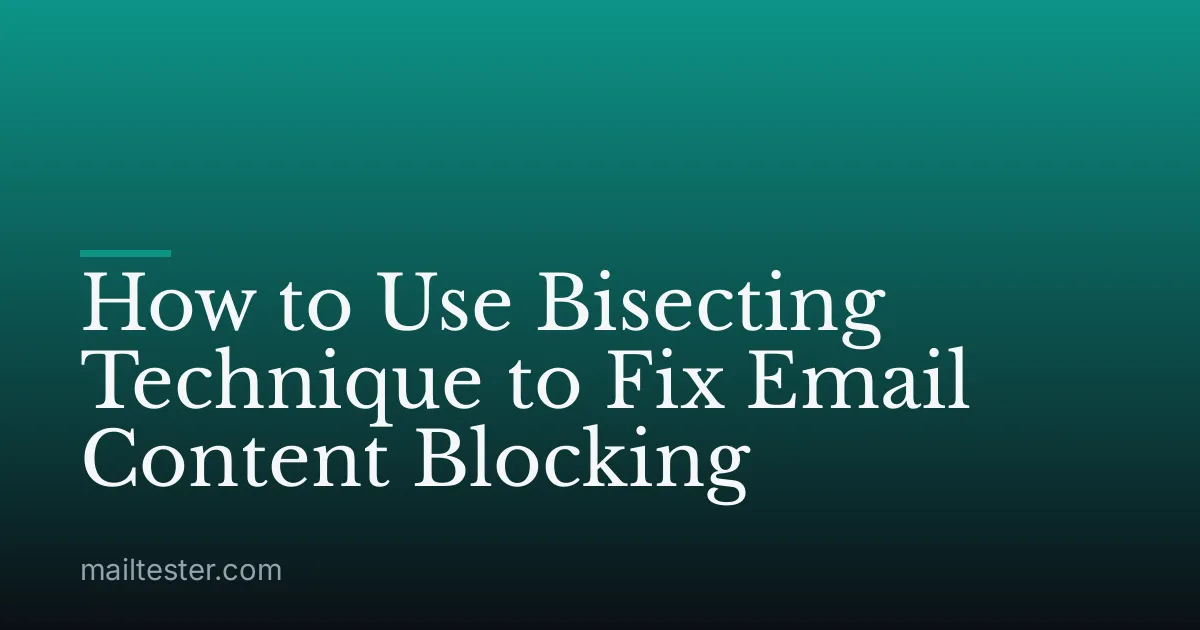 How to Use Bisecting Technique to Fix Email Content Blocking