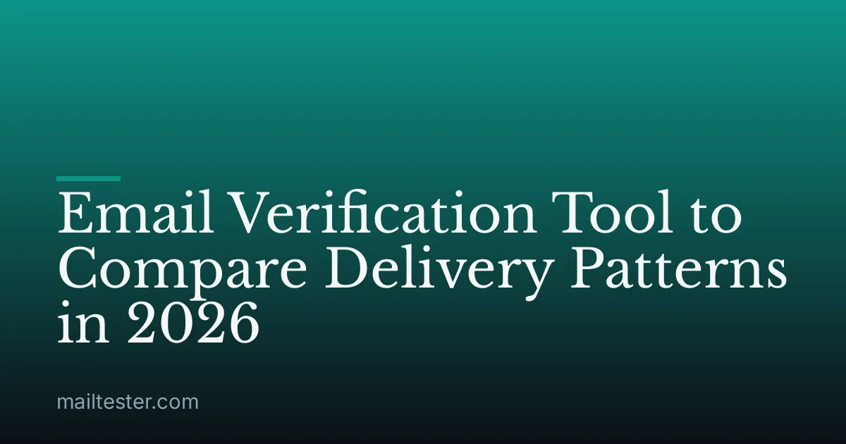 Email Verification Tool to Compare Delivery Patterns in 2026
