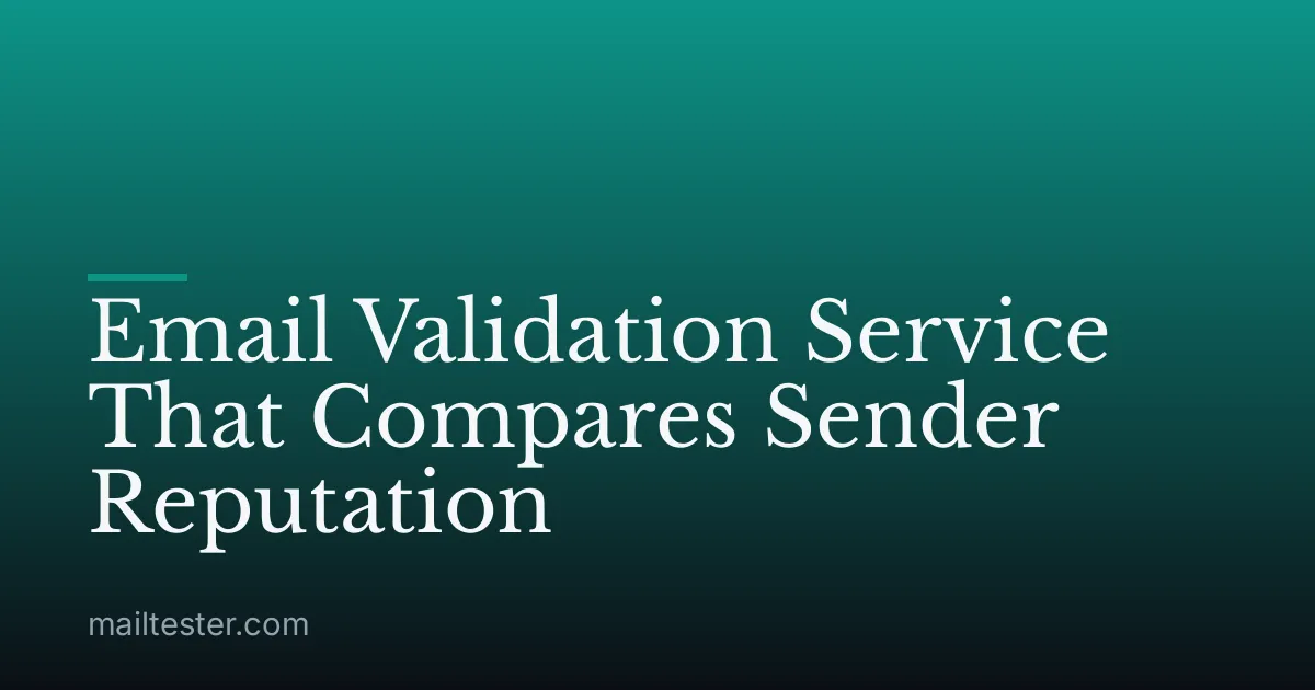 Email Validation Service That Compares Sender Reputation