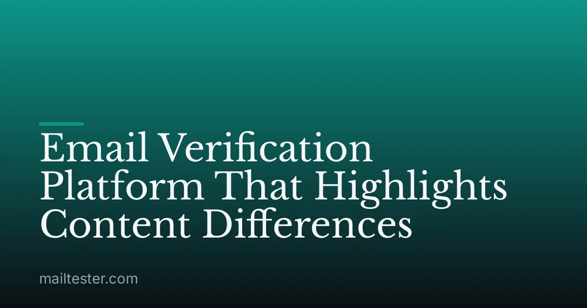Email Verification Platform That Highlights Content Differences