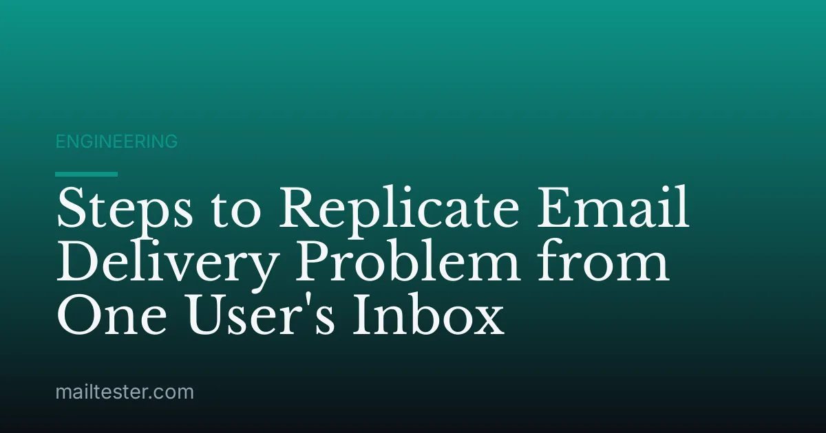 Steps to Replicate Email Delivery Problem from One User's Inbox