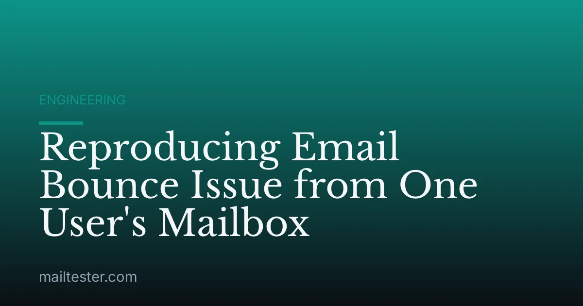 Reproducing Email Bounce Issue from One User's Mailbox