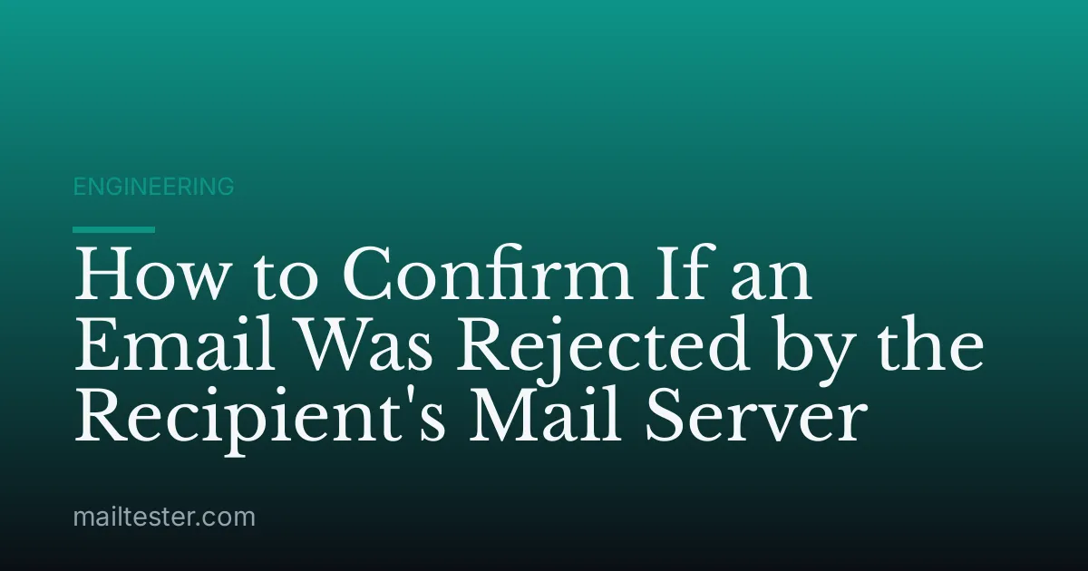 How to Confirm If an Email Was Rejected by the Recipient's Mail Server