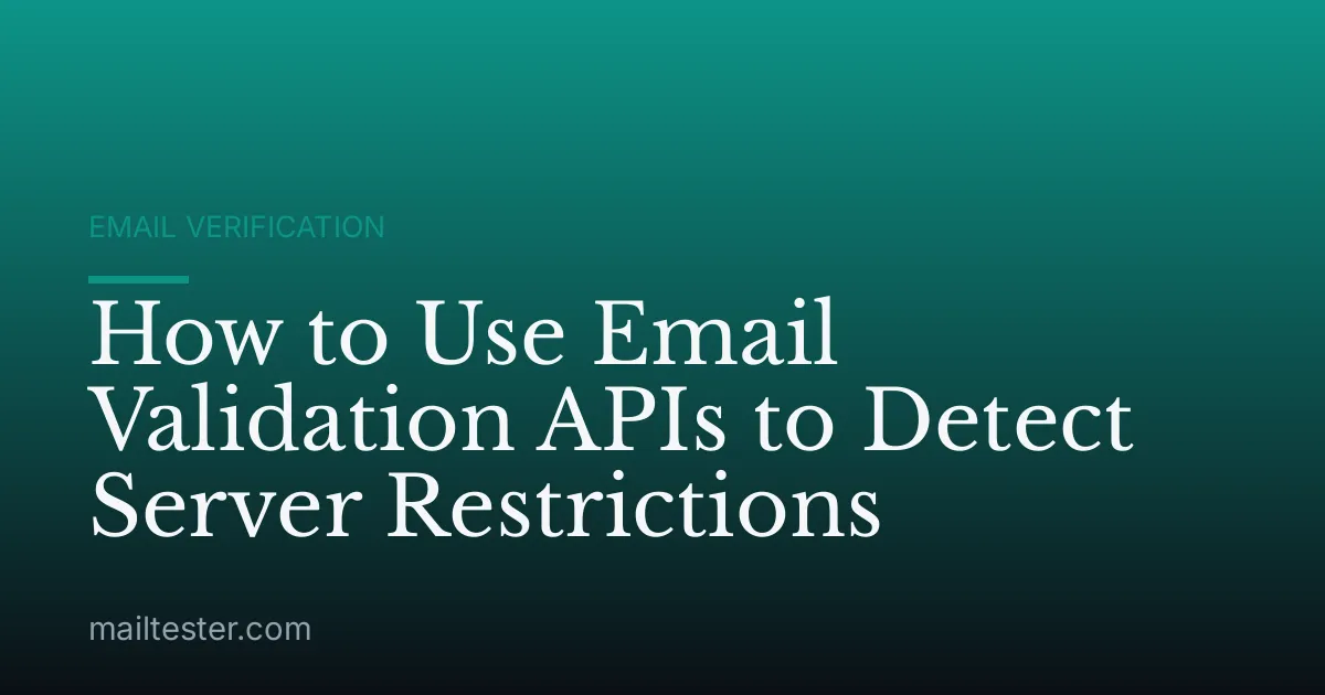 How to Use Email Validation APIs to Detect Server Restrictions