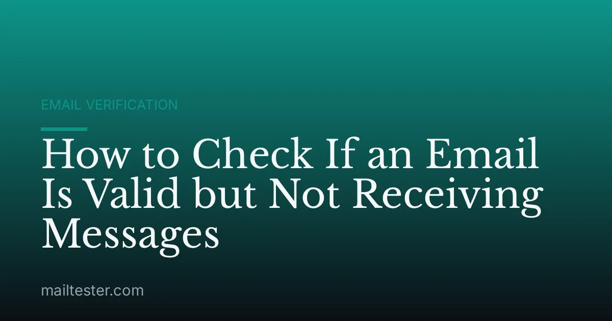 How to Check If an Email Is Valid but Not Receiving Messages