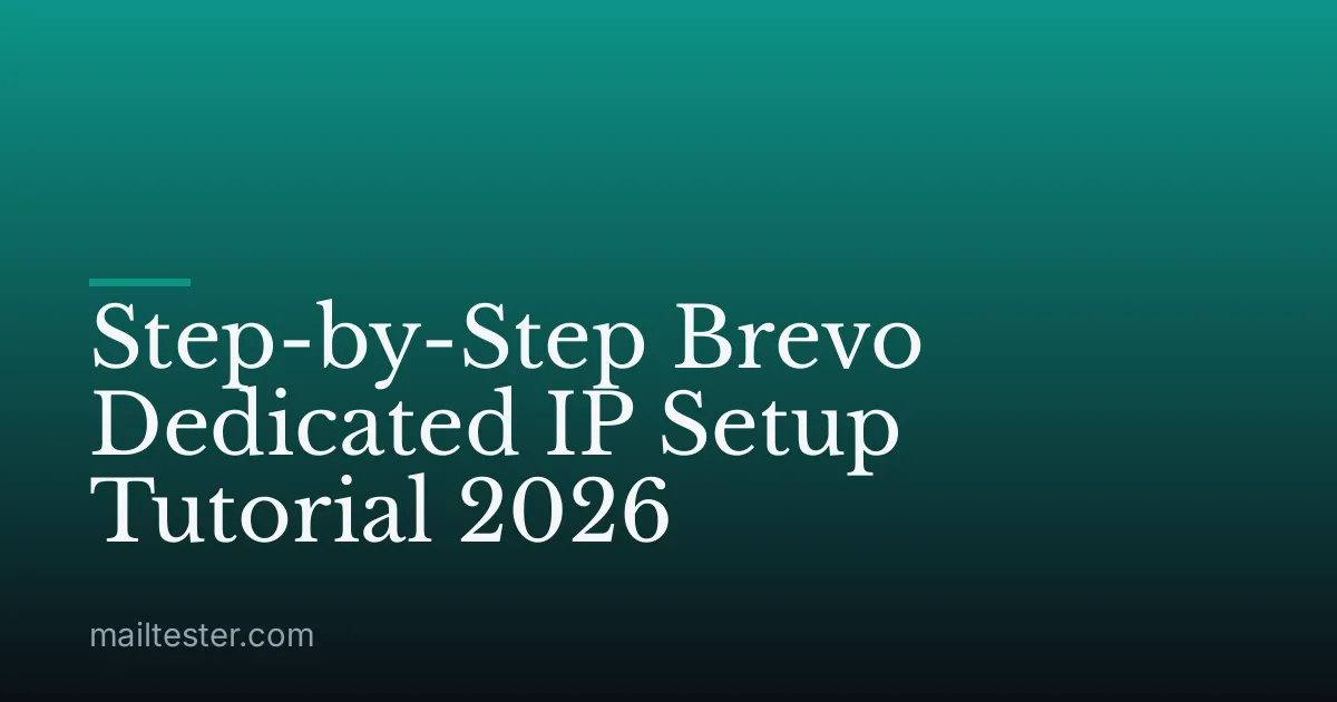 Step-by-Step Brevo Dedicated IP Setup Tutorial 2026