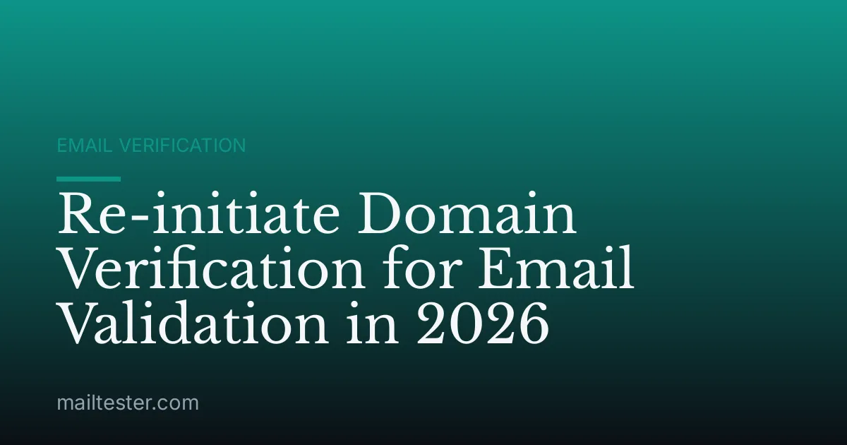Re-initiate Domain Verification for Email Validation in 2026