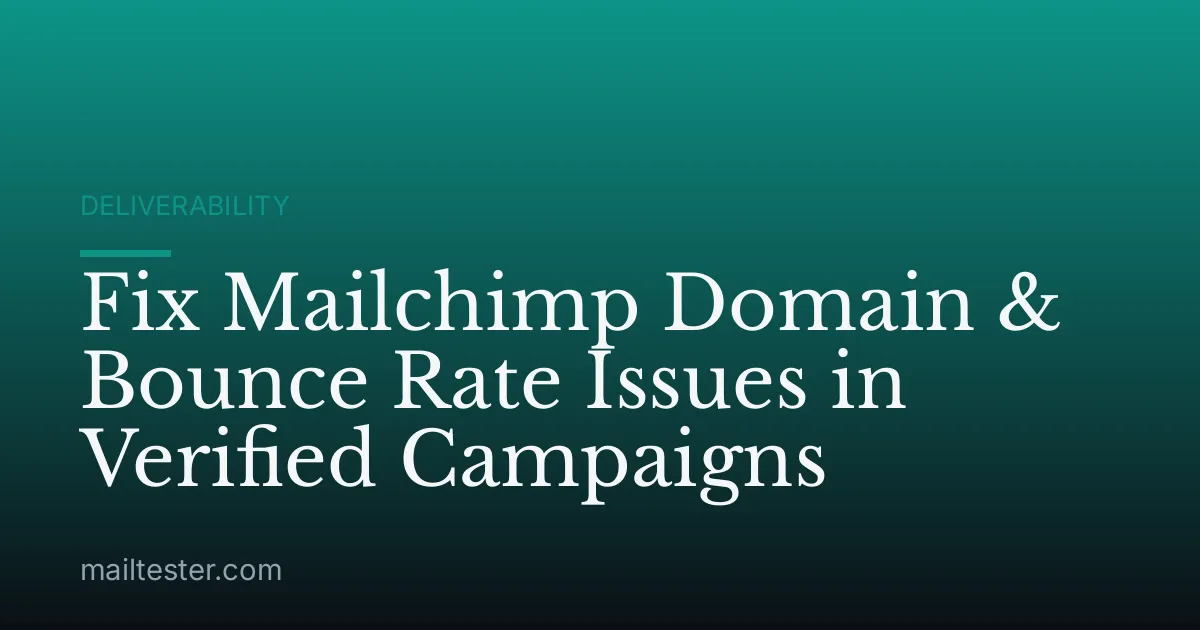 Fix Mailchimp Domain & Bounce Rate Issues in Verified Campaigns