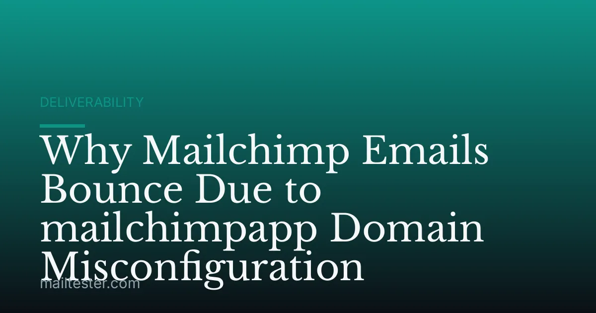 Why Mailchimp Emails Bounce Due to mailchimpapp Domain Misconfiguration