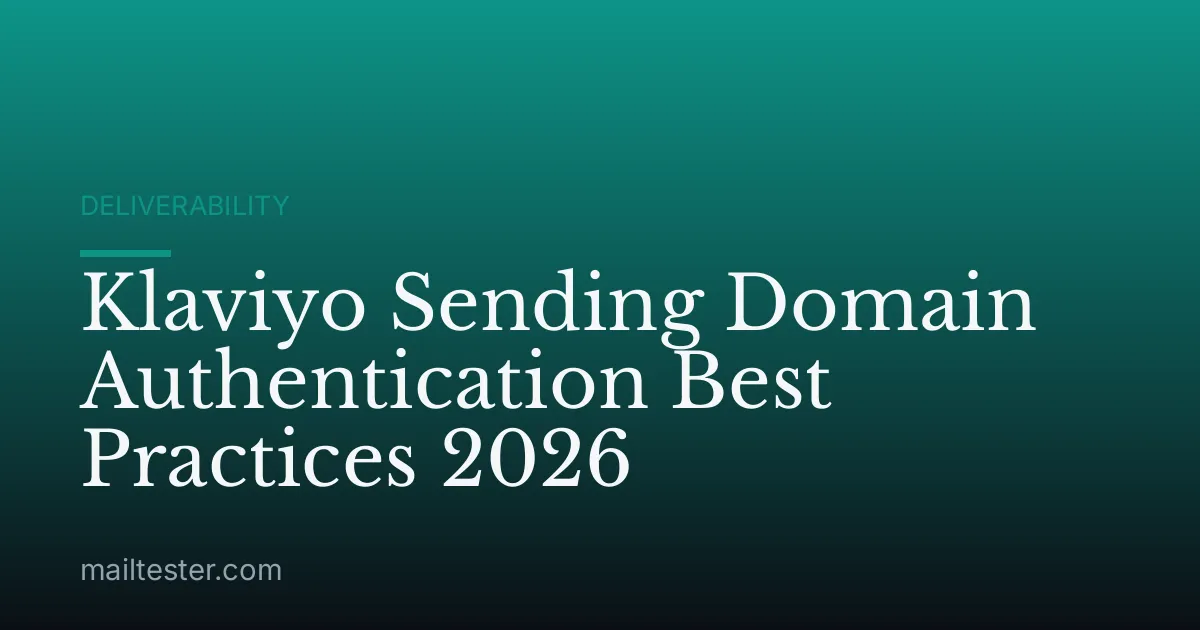 Klaviyo Sending Domain Authentication Best Practices 2026