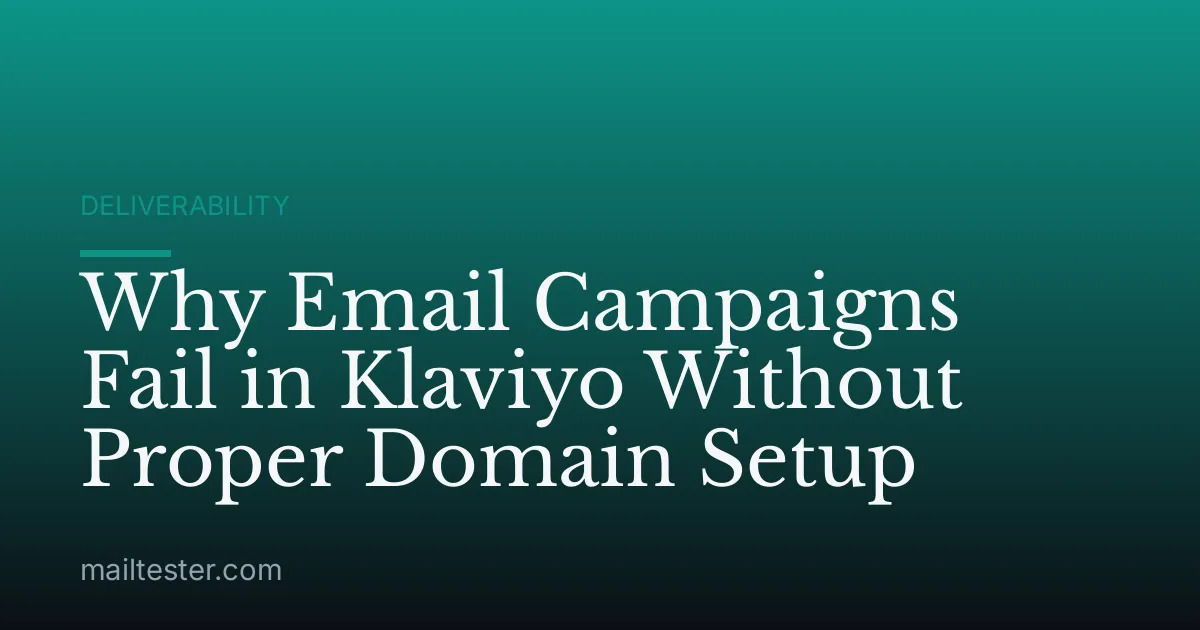 Why Email Campaigns Fail in Klaviyo Without Proper Domain Setup