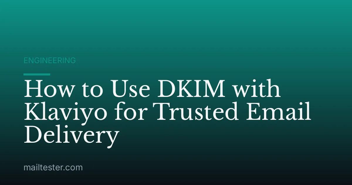 How to Use DKIM with Klaviyo for Trusted Email Delivery