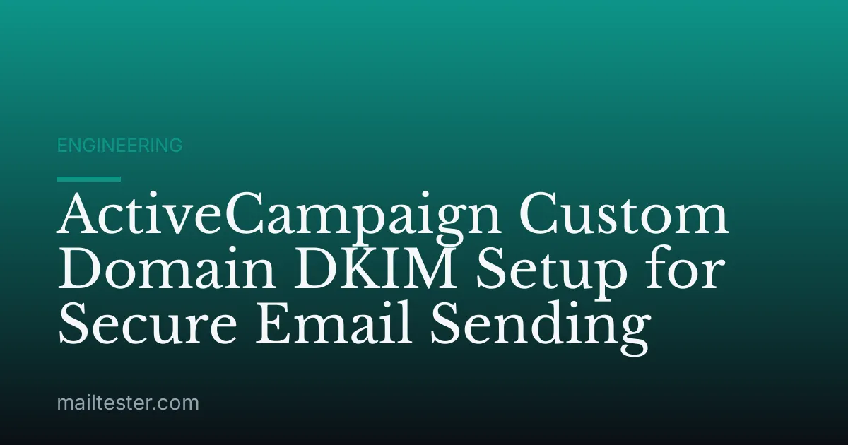 ActiveCampaign Custom Domain DKIM Setup for Secure Email Sending