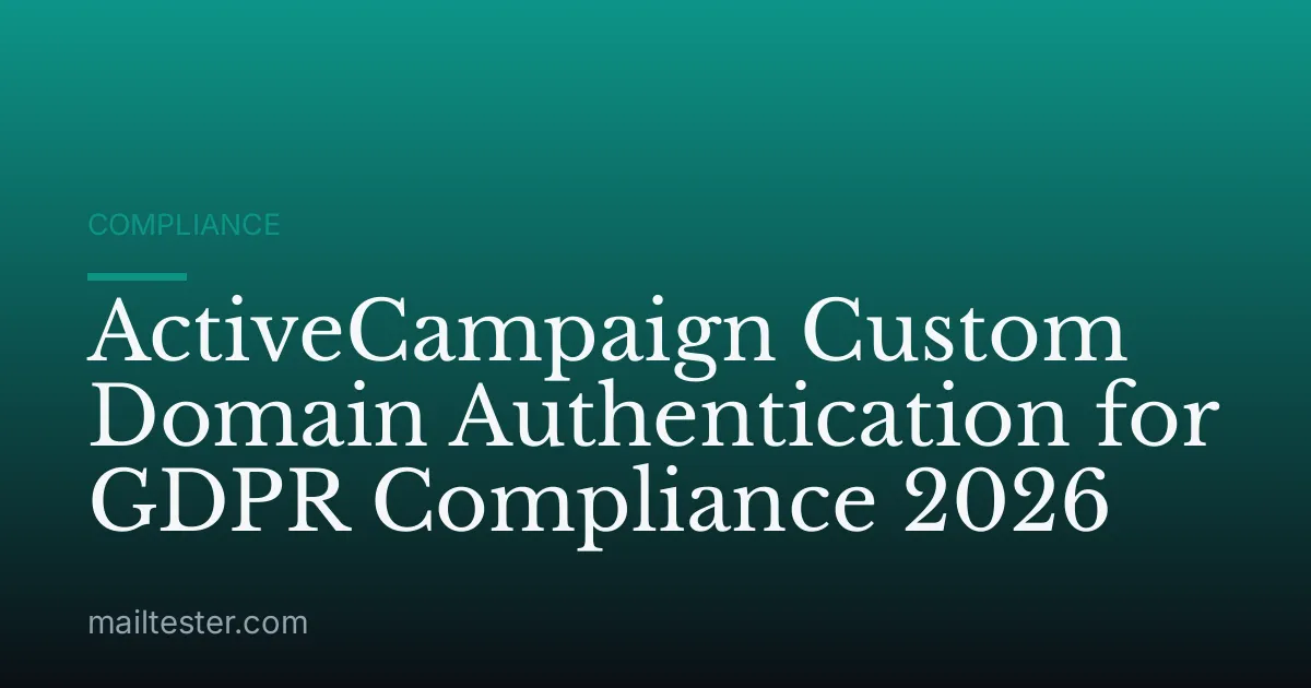 ActiveCampaign Custom Domain Authentication for GDPR Compliance 2026
