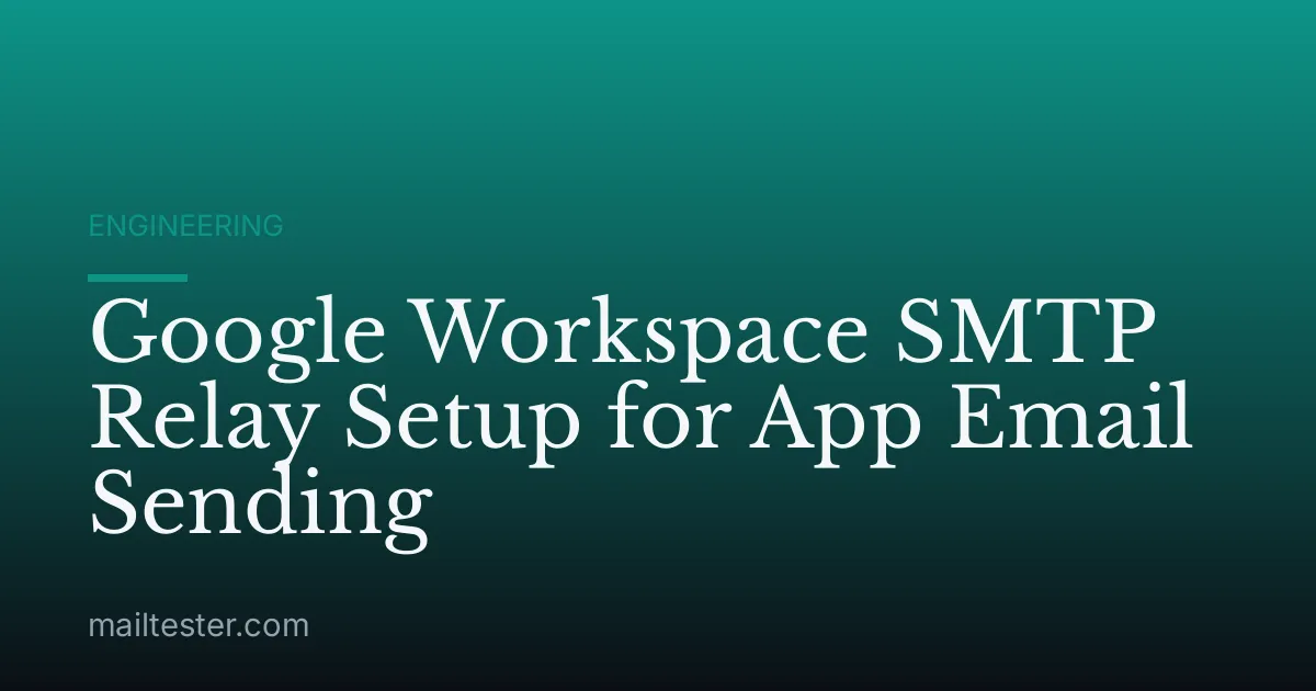 Google Workspace SMTP Relay Setup for App Email Sending