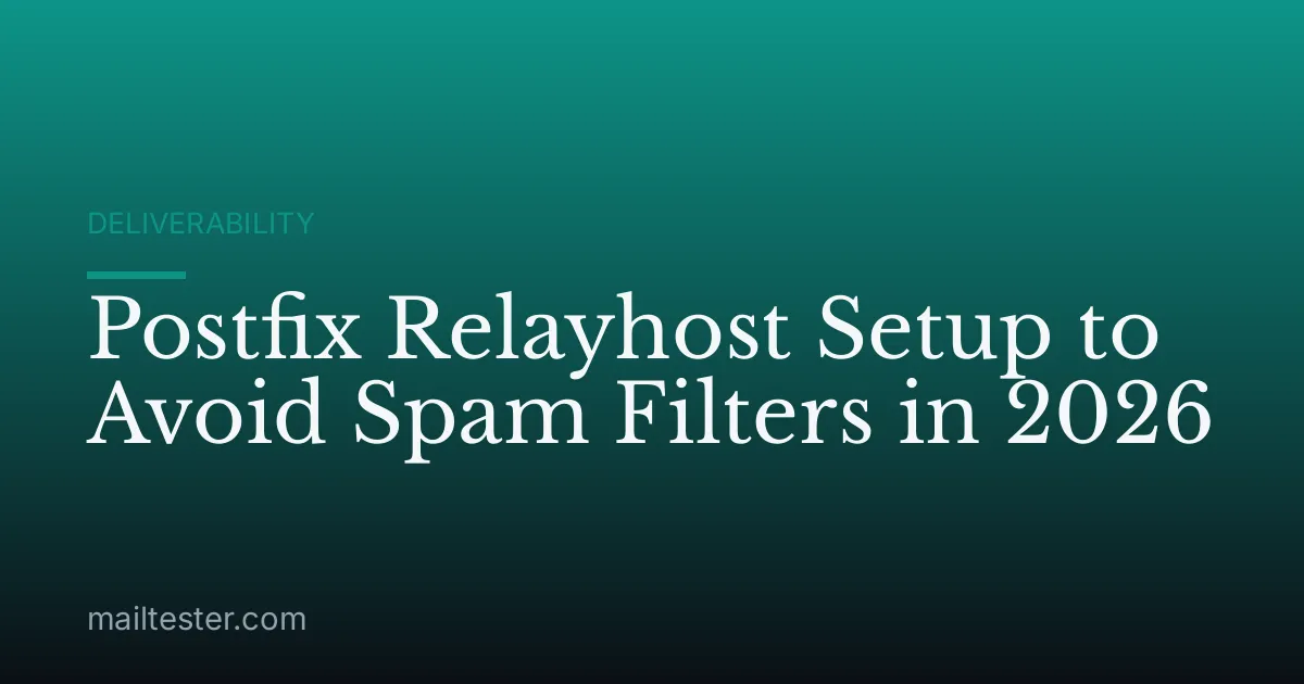 Postfix Relayhost Setup to Avoid Spam Filters in 2026