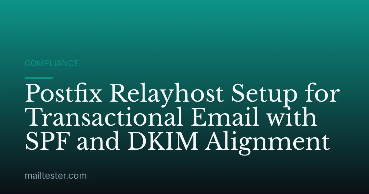 Postfix Relayhost Setup for Transactional Email with SPF and DKIM Alignment
