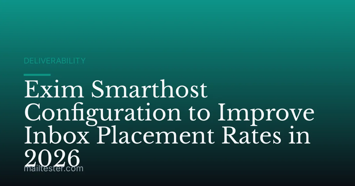 Exim Smarthost Configuration to Improve Inbox Placement Rates in 2026