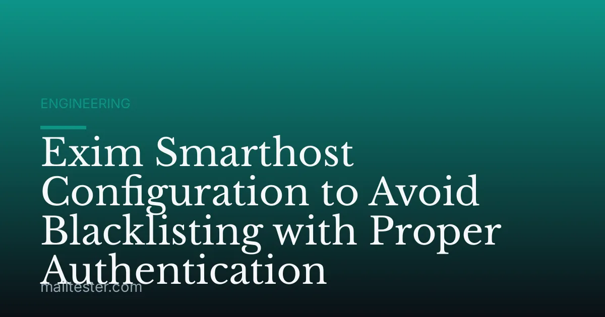Exim Smarthost Configuration to Avoid Blacklisting with Proper Authentication
