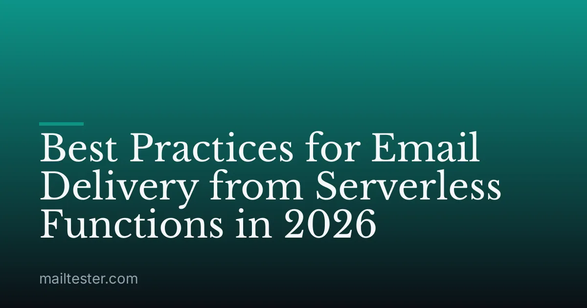 Best Practices for Email Delivery from Serverless Functions in 2026