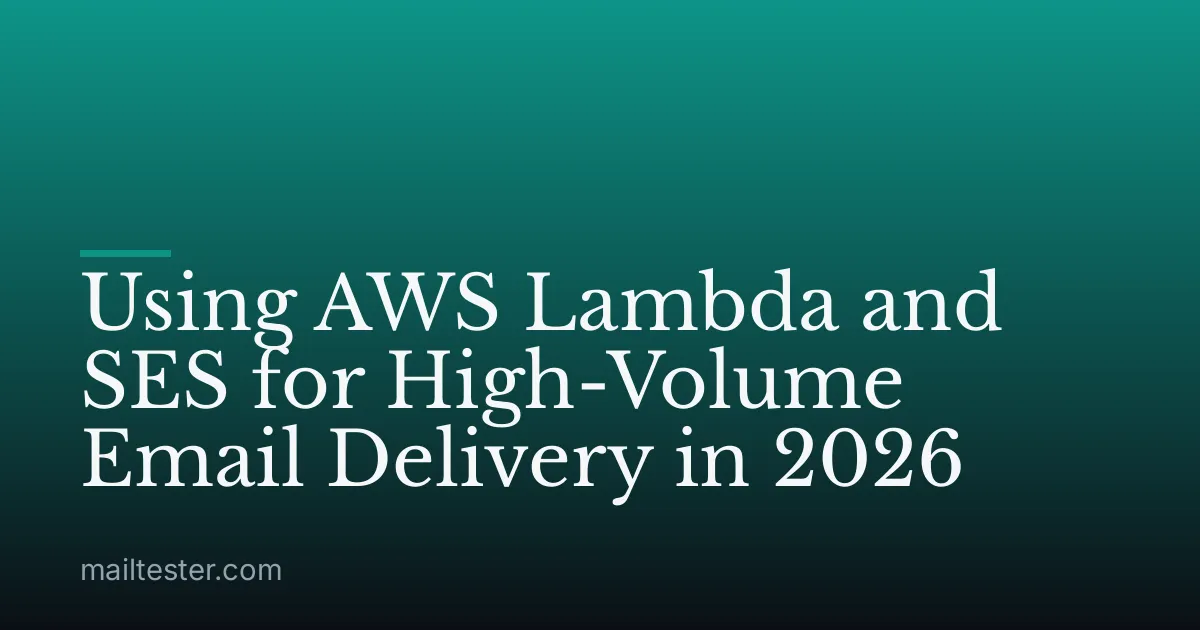 Using AWS Lambda and SES for High-Volume Email Delivery in 2026