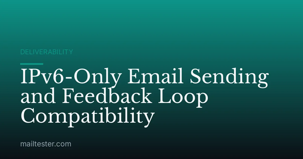 IPv6-Only Email Sending and Feedback Loop Compatibility