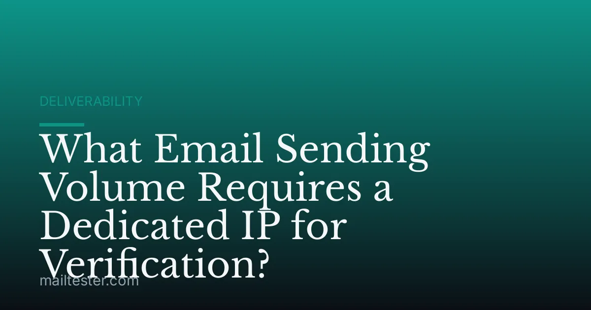 What Email Sending Volume Requires a Dedicated IP for Verification?