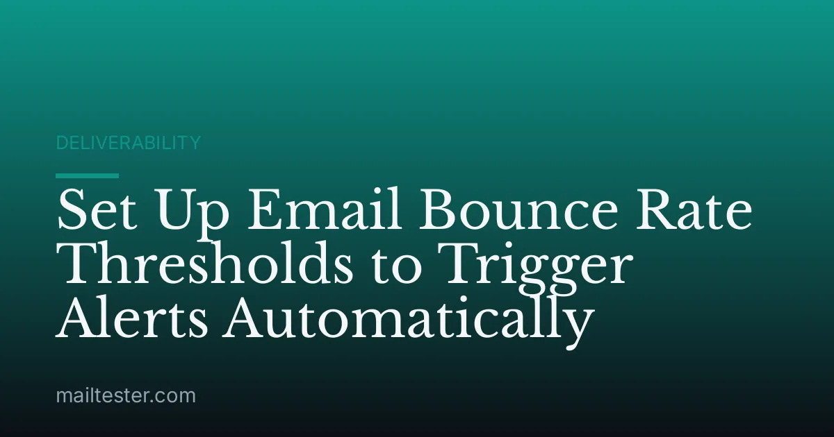 Set Up Email Bounce Rate Thresholds to Trigger Alerts Automatically