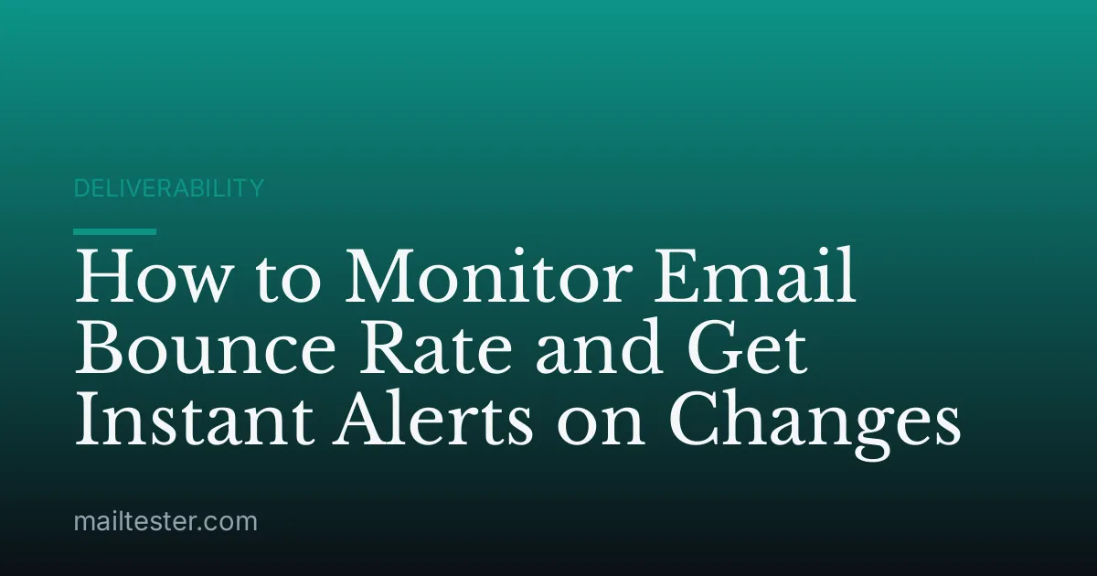 How to Monitor Email Bounce Rate and Get Instant Alerts on Changes