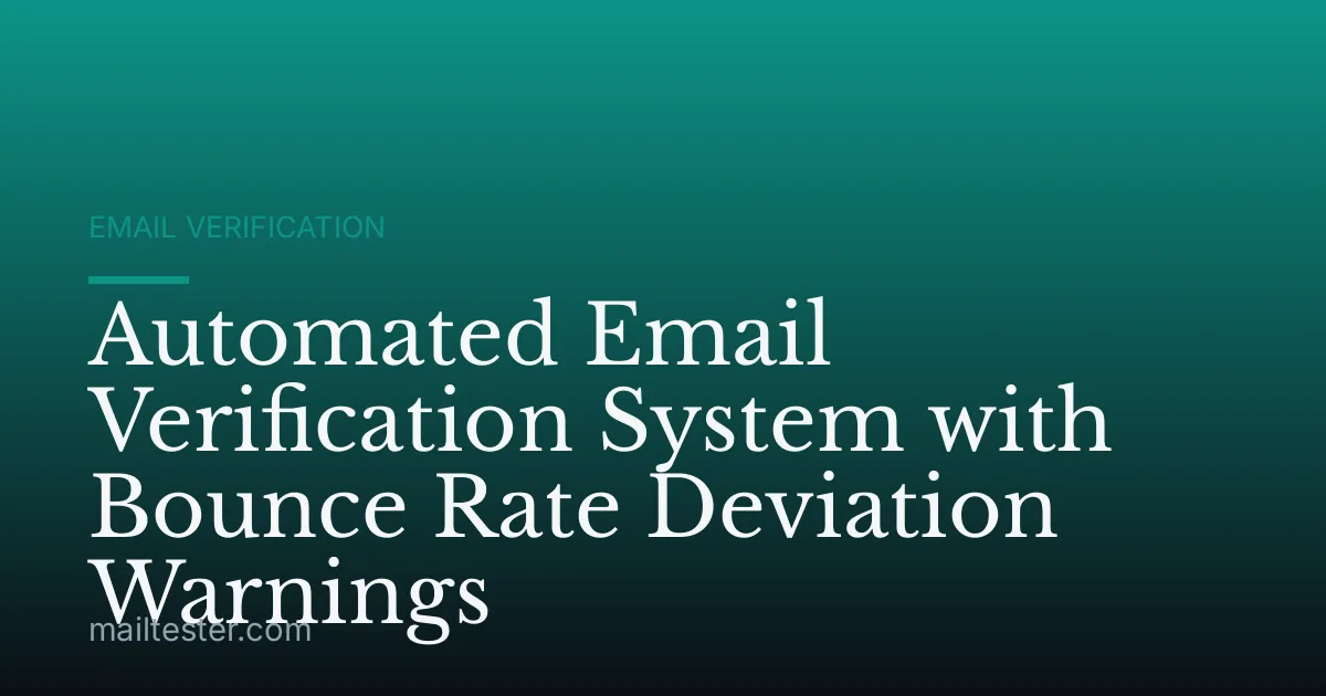 Automated Email Verification System with Bounce Rate Deviation Warnings