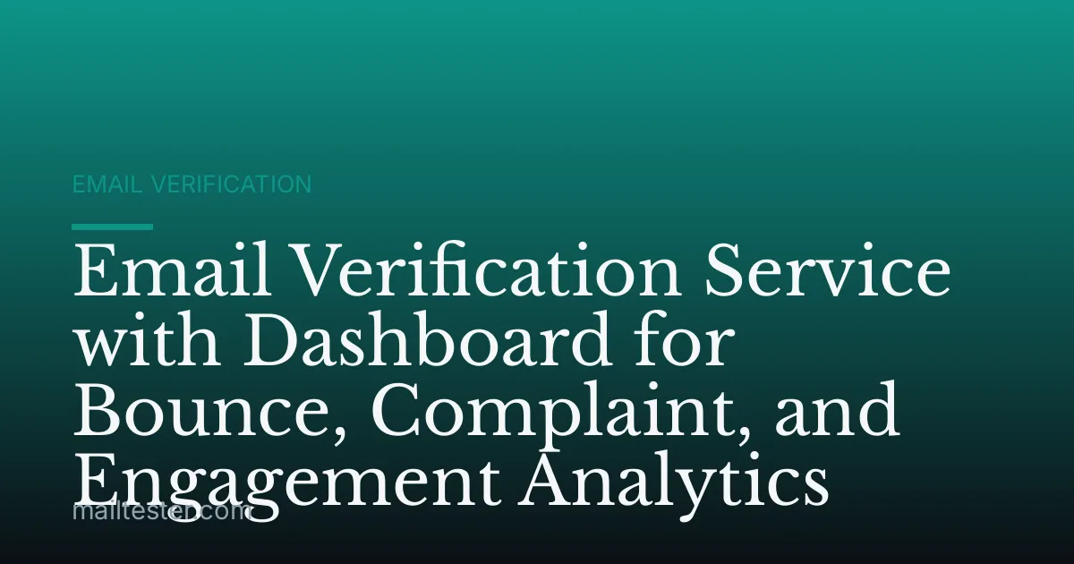 Email Verification Service with Dashboard for Bounce, Complaint, and Engagement Analytics