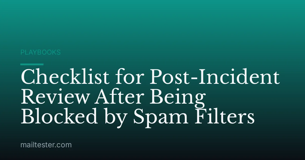 Checklist for Post-Incident Review After Being Blocked by Spam Filters