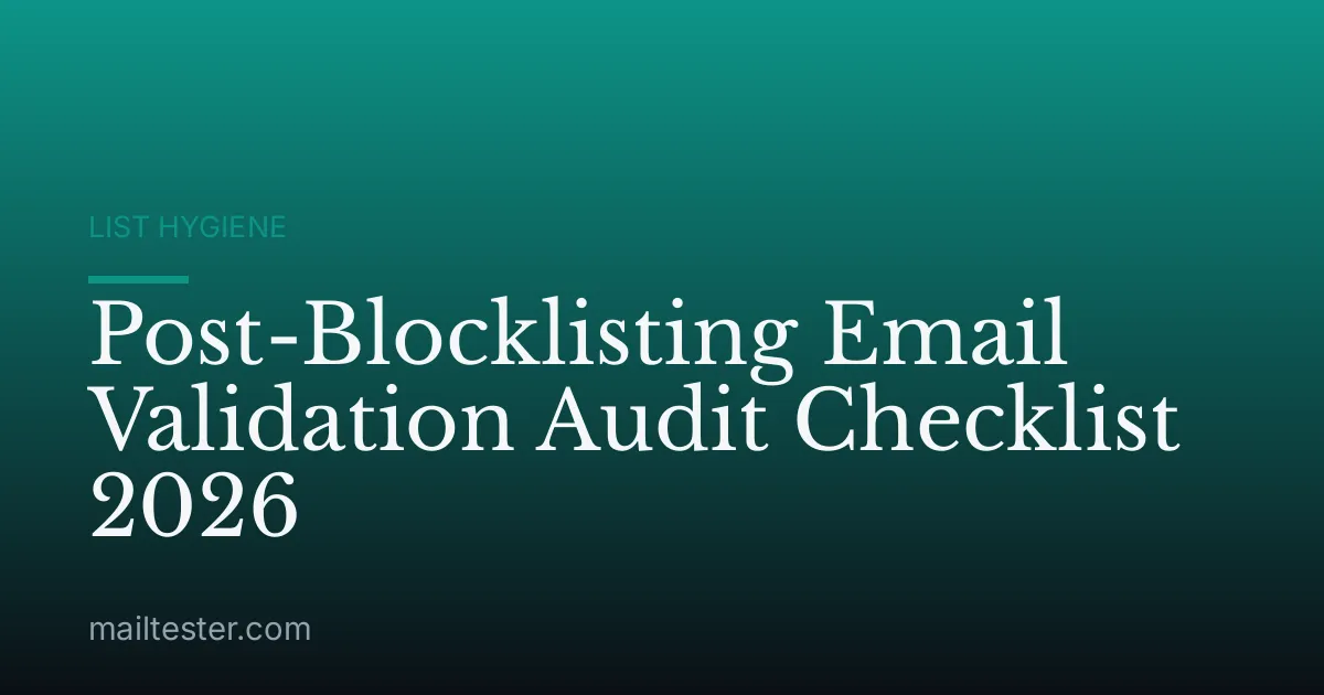 Post-Blocklisting Email Validation Audit Checklist 2026